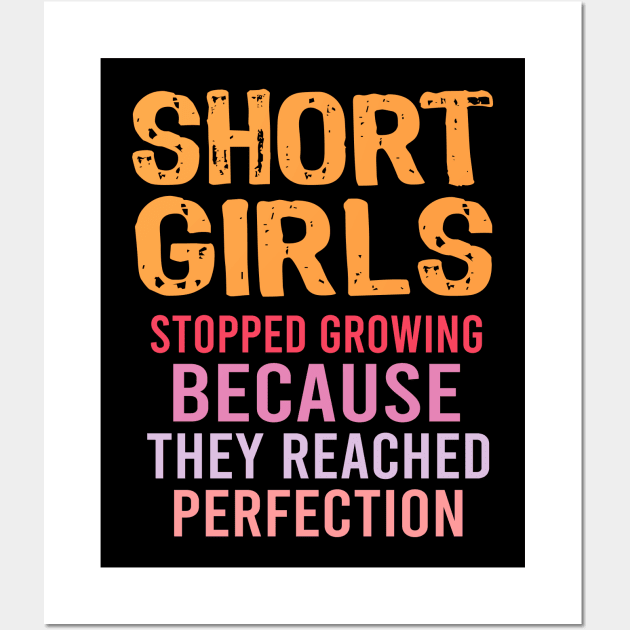 Short Girls Stopped Growing Reached Perfection Funny Wall Art by Nadey